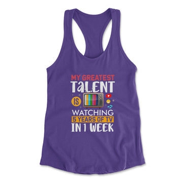 My Greatest Talent Is Watching 5 Years Of Tv In 1 Week Womens Racerback Tank in Purple Rush color